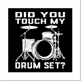 Drummer Drum Set - Did You Touch My Drum Set Posters and Art